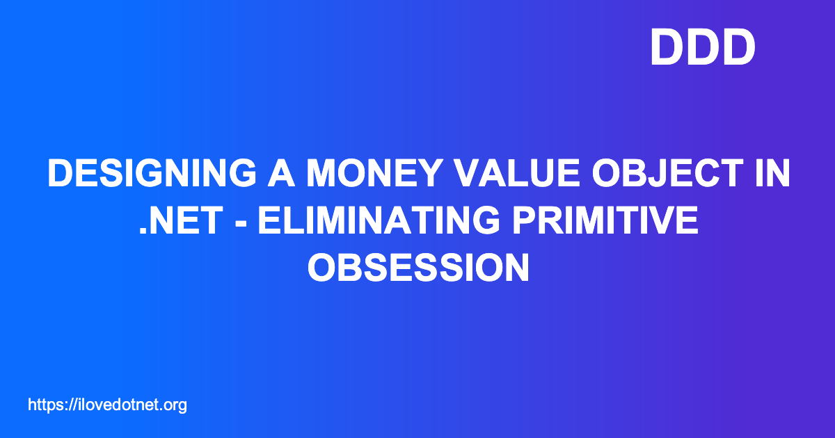 Designing a Money Value Object in .NET - Eliminating Primitive ...