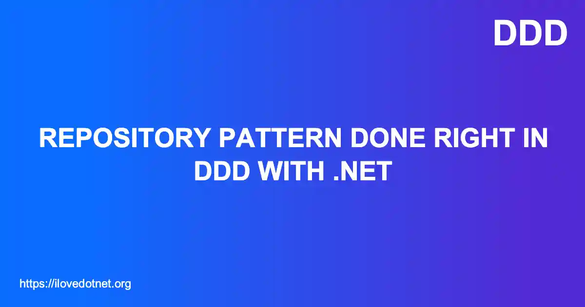 Repository Pattern Done Right in DDD with .NET