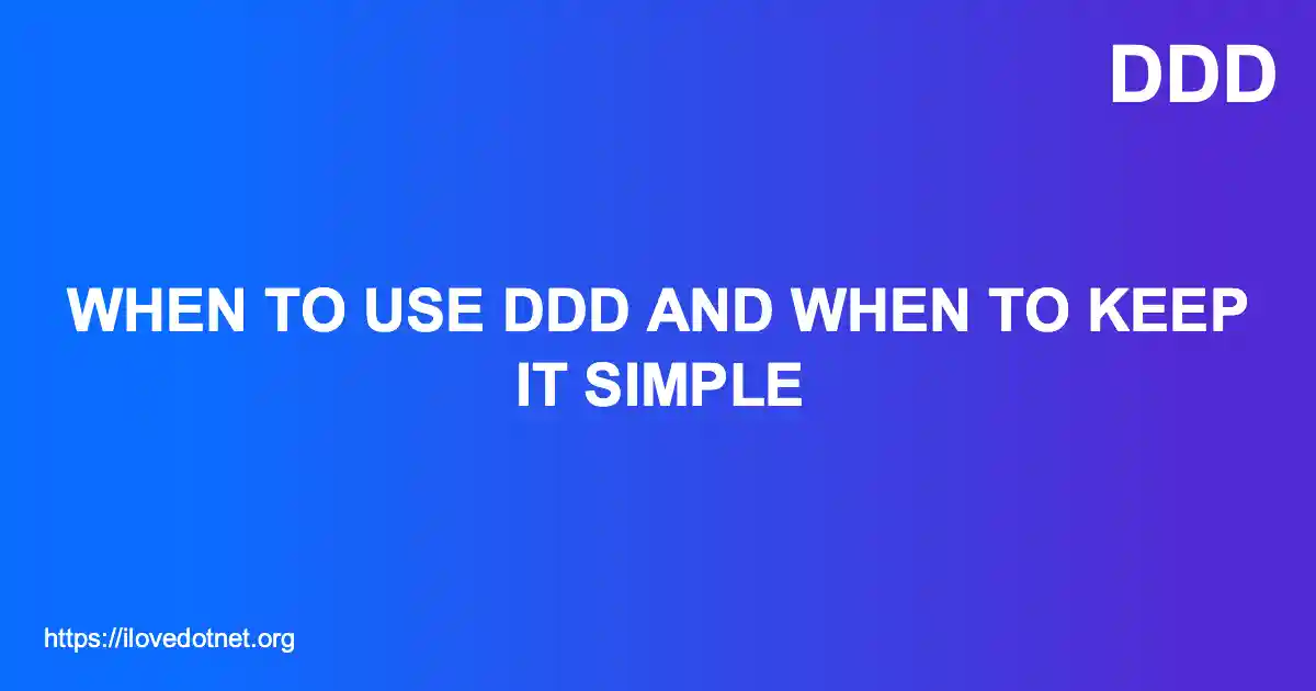 When to Use DDD and When to Keep It Simple