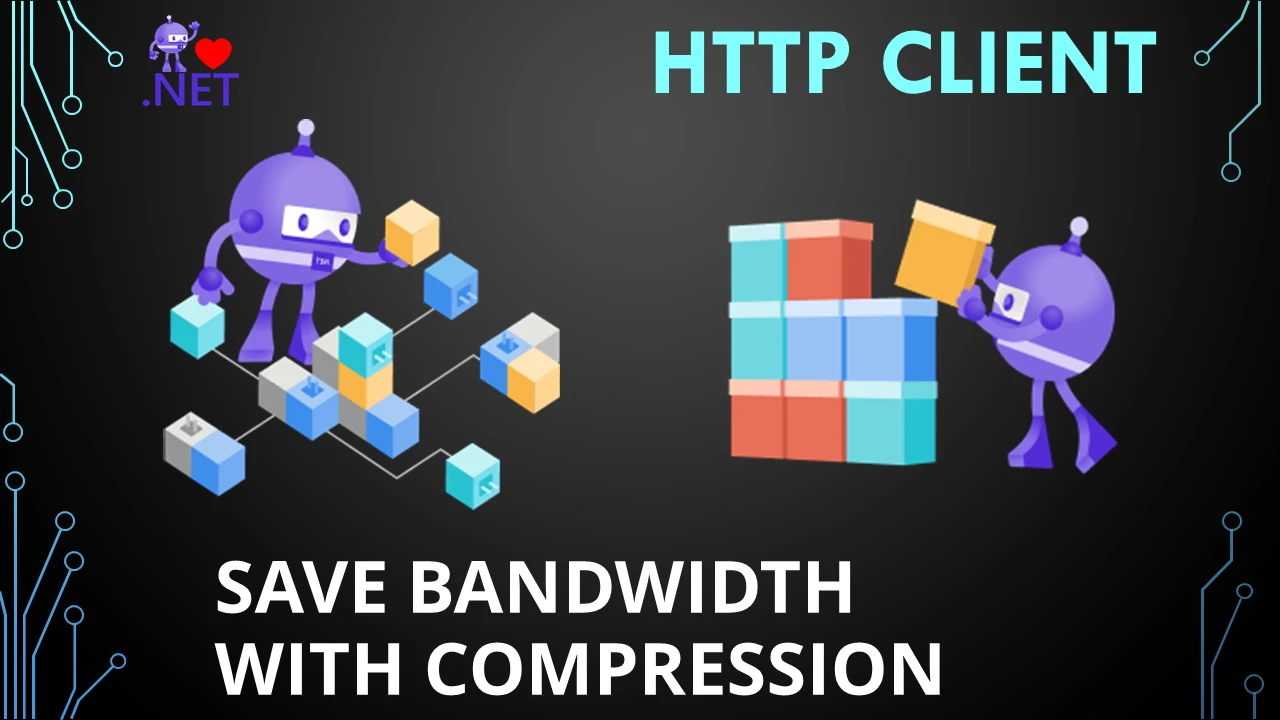 Save bandwidth with Compression when sending and reading data using HTTPClient in dotnet