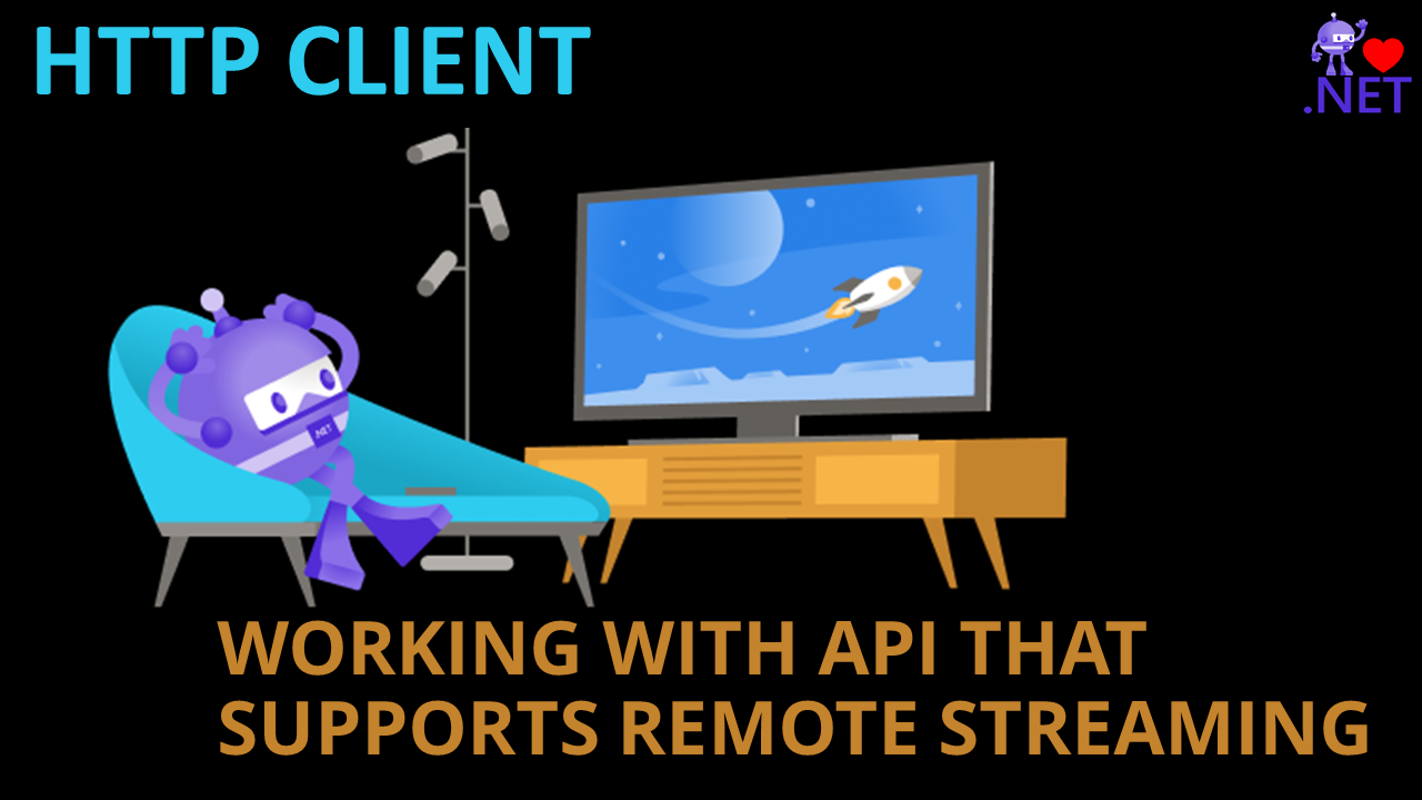 Working with API that supports remote streaming using HTTPClient in dotnet