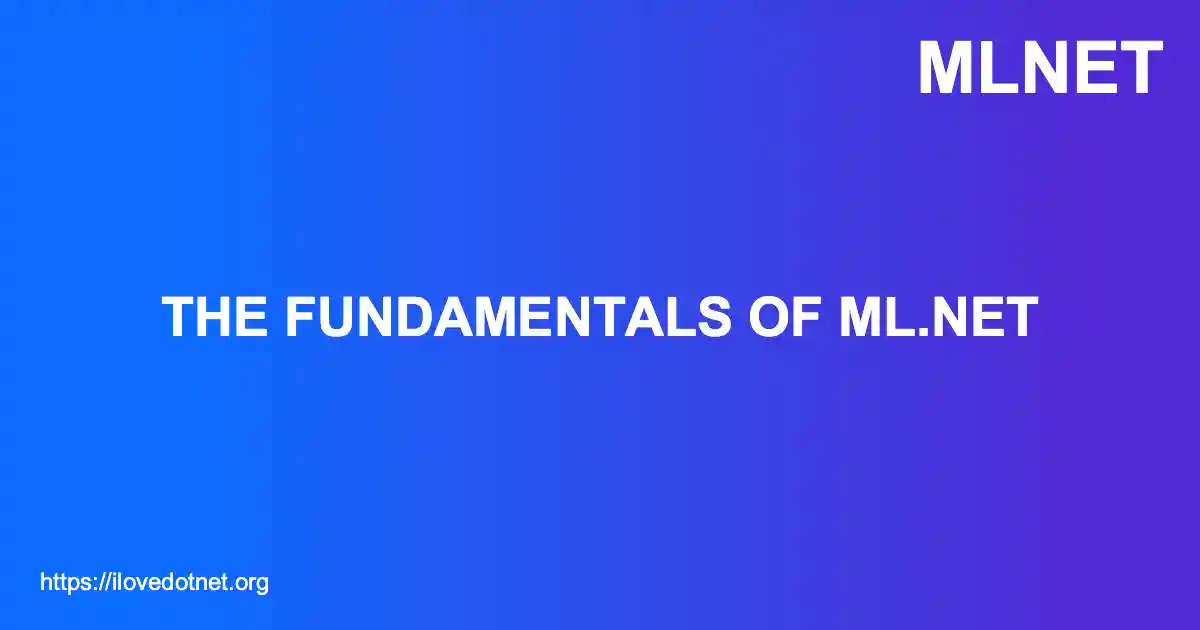 The Fundamentals of ML.NET