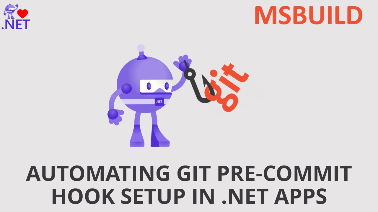 Automating Git Hook Setup in .NET Projects with MSBuild