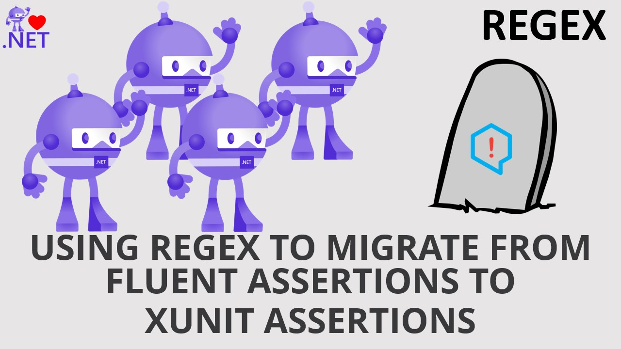 Using Regex to migrate from Fluent Assertions to XUnit Assertions