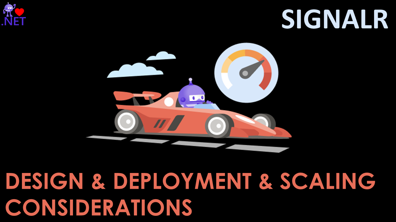 Design and Deployment and Scaling Consideration in SignalR