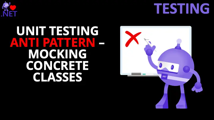 Unit Testing Anti-Pattern: Mocking Concrete Classes