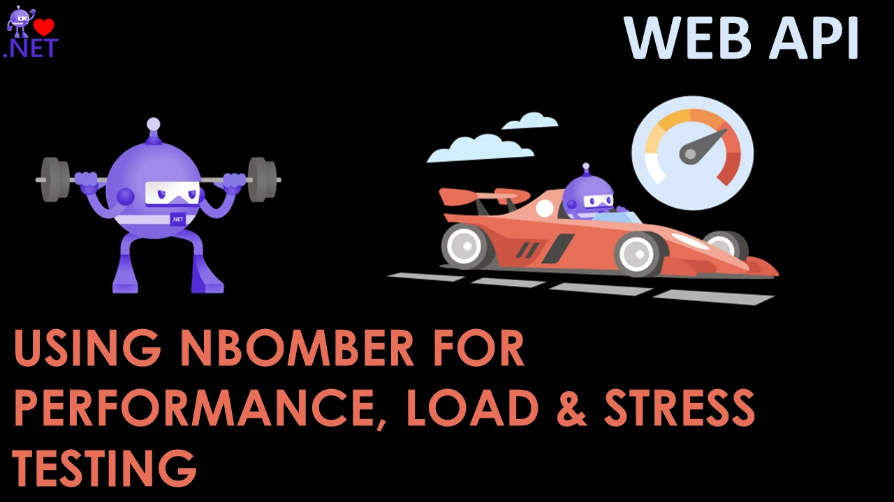 Using NBomber for Performance, Load and Stress testing in ASP.NET WEB API